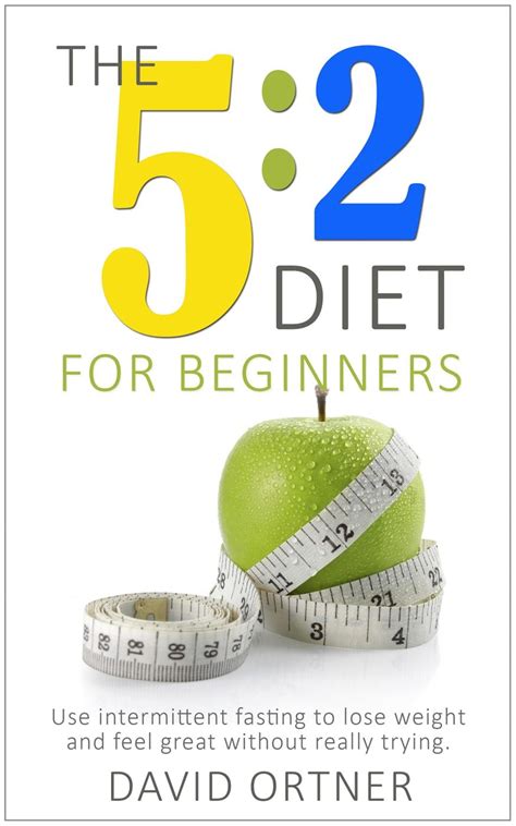 The 5:2 Diet For Beginners: Using Intermittent Fasting to Lose Weight ...